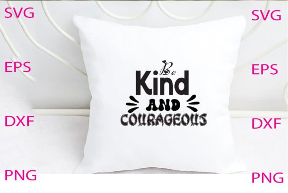 Be Kind and Courageous Svg Design