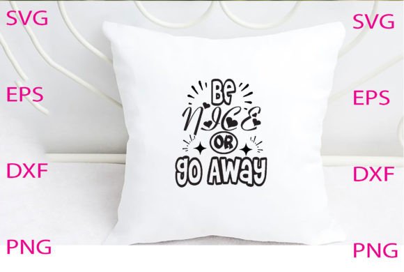 Be Nice or Go Away Svg Design