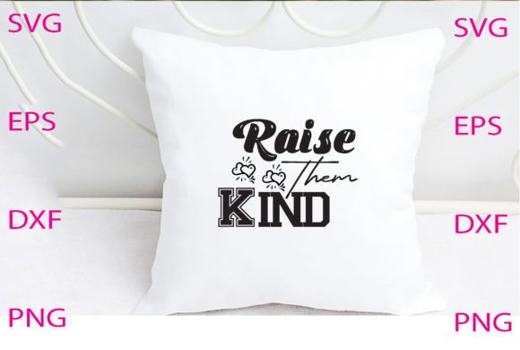 Raise Them Kind Svg Design